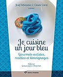 Je cuisine un jour bleu : Gourmets autistes, recettes et témoignages by