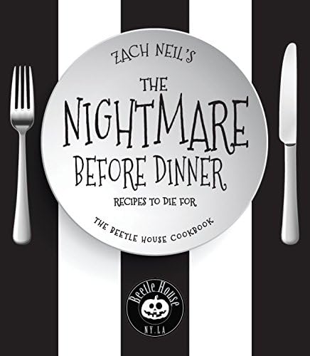 The Nightmare Before Dinner: Recipes to Die For: The Beetle House Cookbook