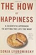 The How of Happiness: A Scientific Approach to Getting the Life You Want