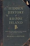 Hidden History of Rhode Island: Not-to-Be-Forgotten Tales of the Ocean State
