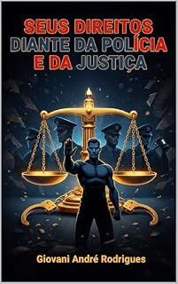 Livro SEUS DIREITOS DIANTE DA POLÍCIA E DA JUSTIÇA