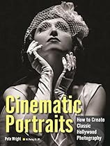 Cinematic Portraits: How to Create Classic Hollywood Photography