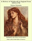 Front cover for the book A History of Witchcraft in England from 1558 to 1718 by Wallace Notestein