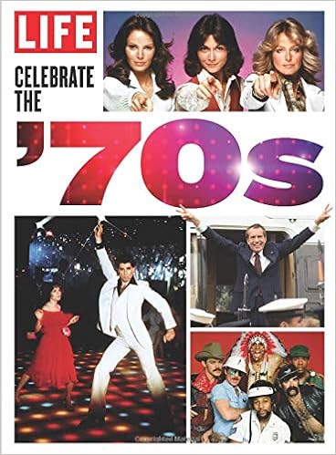 LIFE Celebrate the 70's: The Editors of LIFE: 9781547853779: Amazon.com:  Books
