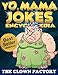 Yo Mama Jokes Encyclopedia.....The Worlds Funniest Yo Momma Jokes!: Try Not to Cry Your Eyes Out!