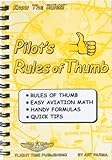 Pilot's rules of thumb: Rules of thumb, easy aviation math, handy formulas, quick tips