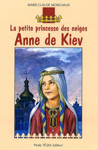La  petite princesse des neiges, Anne de Kiev