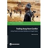 Trading Away from Conflict: Using Trade to Increase Resilience in Fragile States (Directions in Development)