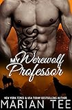 My Werewolf Professor: Belonging to Alessandro Moretti: Billionaire New Adult BBW College Shifter Romance