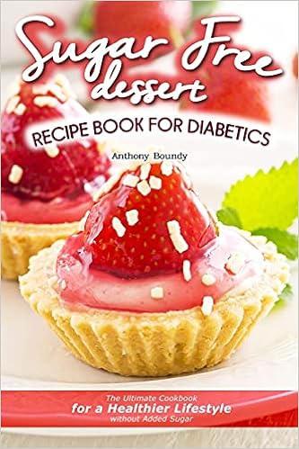 Buy Sugar Free Dessert Recipe Book For Diabetics The Ultimate Cookbook For A Healthier Lifestyle Without Added Sugar Book Online At Low Prices In India Sugar Free Dessert Recipe Book For