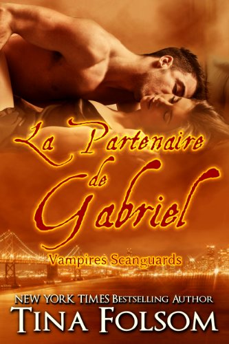[F.r.e.e] La Partenaire de Gabriel (Les Vampires Scanguards t. 3) (French Edition)<br />E.P.U.B