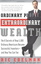 Ordinary People, Extraordinary Wealth: The 8 Secrets of How 5,000 Ordinary Americans Became Successful Investors--and How You Can Too