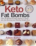 Keto Fat Bombs: Over 90 Recipes of Keto Snacks and Treats for Fat Burning and Healthy Weight Loss (l Keto Fat Bombs: Over 90 Recipes of Keto Snacks and Treats for Fat Burning and Healthy Weight Loss (l