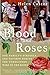 Blood and Roses: One Family's Struggle and Triumph During the Tumultuous Wars of the Roses
