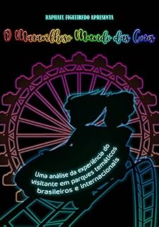 Livro O maravilhoso mundo das cores: Uma análise da experiência do visitante em parques temáticos brasileiros e internacionais