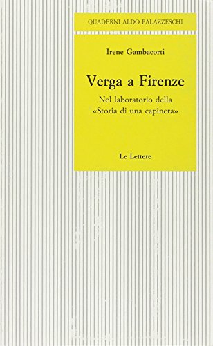 Verga a Firenze: Nel laboratorio della "Storia di una capinera" (Quaderni Aldo Palazzeschi / Universita degli studi di Firenze, Facolta di lettere e filosofia) (Italian Edition)