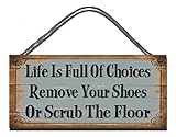 Gigglewick Gifts Shabby Chic Wooden Funny Sign Wall Plaque Life Is Full Of Choices Remove Your Shoes Or Scrub The Floor