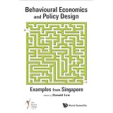 Behavioural Economics and Policy Design:Examples from Singapore