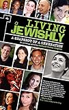 Living Jewishly: A Snapshot of a Generation (Jewish Identities in Post-Modern Society) by Stefanie Pervos Bregman, Stacey Ballis