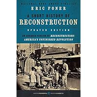 A Short History of Reconstruction [Updated Edition] (Harper Perennial Modern Classics)