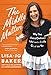 The Middle Matters: Why That (Extra)Ordinary Life Looks Really Good on You - Book by Lisa-Jo Baker