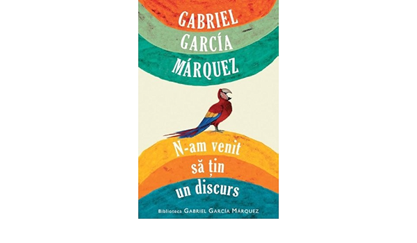 N Am Venit Sa Tin Un Discurs Romanian Edition Gabriel Garcia Marquez 9786068255897 Amazon Com Books