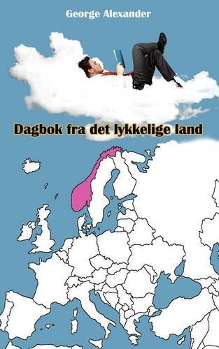 Dagbok Fra Det Lykkelige Land (Norwegian Edition) by George Alexander