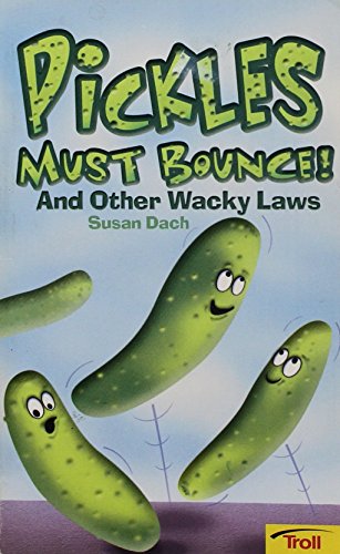 Pickles Must Bounce! And Other Wacky Laws by Susan Dach (Paperback)