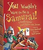 Front cover for the book You Wouldn't Want to be a Samurai!: A Deadly Career You'd Rather Not Pursue by Fiona MacDonald