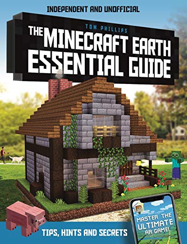 The Minecraft Earth Essential Guide Independent And Unofficial