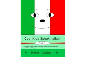 Cool Kids Speak Italian - Book 1: Enjoyable activity sheets, word searches & colouring pages in Italian for children of all ages (Italian Edition)