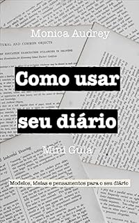 Livro Como usar seu diário - Mini Guia: Modelos, ideias e pensamentos para o seu diário