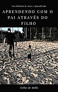 Livro Aprendendo Com o Pai Através do Filho: Uma História de Amor e Aprendizado