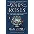 The Wars of the Roses: The Fall of the Plantagenets and the Rise of the Tudors
