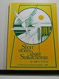 Front cover for the book Short stories about Saskatchewan by Leslie A. Dybvig