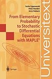 From Elementary Probability to Stochastic Differential Equations with MAPLE by Sasha Cyganowski