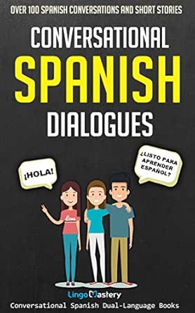Amazon Com Conversational Spanish Dialogues Over 100 Spanish