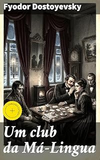 Livro Um club da Má-Lingua: Edição enriquecida. Explorando a mente humana e as intrigas do século XIX na Rússia
