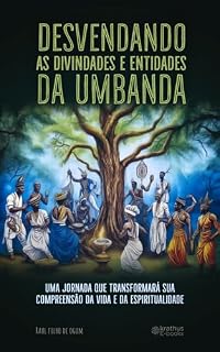 Livro Desvendando as Divindades e Entidades da Umbanda: Uma Jornada que Transformará sua Compreensão da Vida e da Espiritualidade