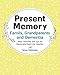 Present Memory - Family, Grandparents and Dementia: Ideas, Activities and Tips for Meaningful Daily by Tamar Dashevsky, Maayan Offer
