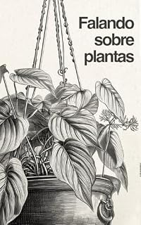 Livro Falando sobre Plantas: Volume 1: 10 Flores e Plantas de apartamento