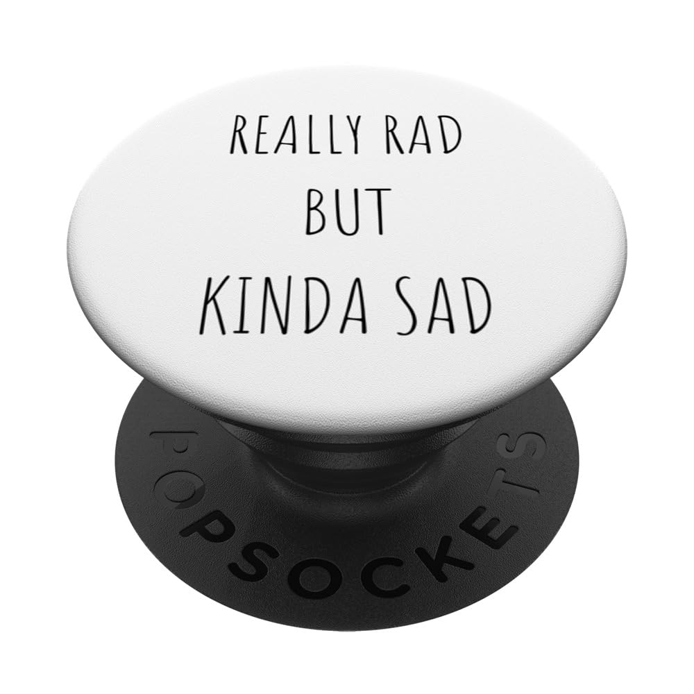 Really Rad But Kinda Sad Dark Humor Minimal Black Design PopSockets Swappable PopGrip
