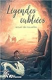 Legendes Oubliees - Recueil de Nouvelles by 