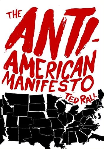 The Anti American Manifesto Rall Ted 9781583229330 Amazon Com