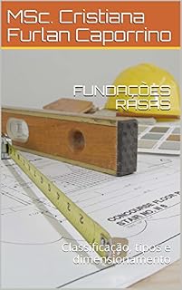 Livro FUNDAÇÕES RASAS: Classificação, tipos e dimensionamento (Estruturas de concreto Livro 1)