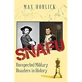 Snafu: Unexpected Military Disasters in History