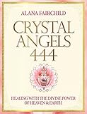 Image de Crystal Angels 444: Healing with the Divine Power of Heaven and Earth