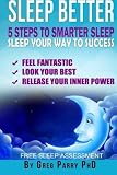 Sleep Better : 5 Steps to Smarter Sleep: Sleep Your Way to Success by