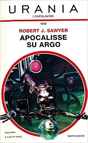 Robert J. Sawyer - Apocalisse su Argo (2014)