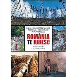 Romania Te Iubesc Romanian Edition Paul Angelescu Alex Dima Paula Herlo Rares Nastase Cosmin Savu 9789735062866 Amazon Com Books